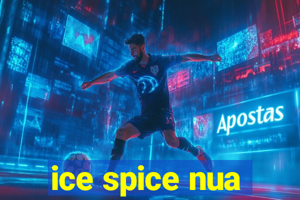 ice spice nua